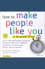 How_to_Make_People_Like_You_In_90_Seconds_or_Less
