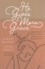 He_gives_more_grace