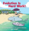 Evolution_is_hard_work_