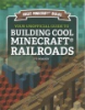 Your_unofficial_guide_to_building_cool_Minecraft_railroads