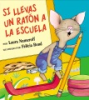 Si_llevas_un_rat__n_a_la_escuela___por_Laura_Numeroff___ilustrado_por_Felicia_Bond___traducido_por_Teresa_Mlawer