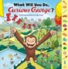 WHAT_WILL_YOU_DO__CURIOUS_GEORGE_