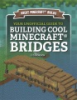 Your_unofficial_guide_to_building_cool_Minecraft_bridges