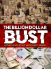 The_Billion-Dollar_Bust