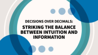 Decisions_Over_Decimals__Striking_the_Balance_between_Intuition_and_Information