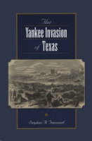 The_Yankee_Invasion_of_Texas