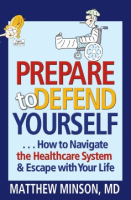 Prepare_to_Defend_Yourself_____How_to_Navigate_the_Healthcare_System_and_Escape_with_Your_Life