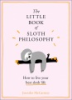 The_little_book_of_sloth_philosophy